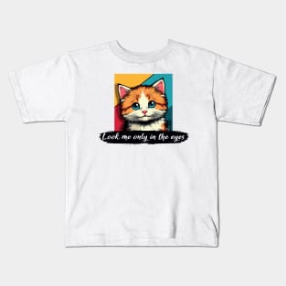 Look me only in the eyes - I Love my cat - 4 Kids T-Shirt